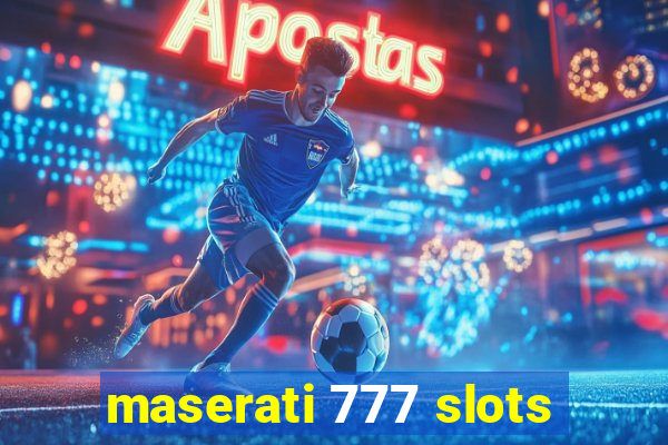 maserati 777 slots